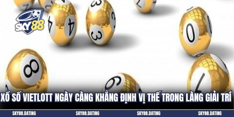 Xổ số vietlott ngày càng khẳng định vị thế trong làng giải trí 